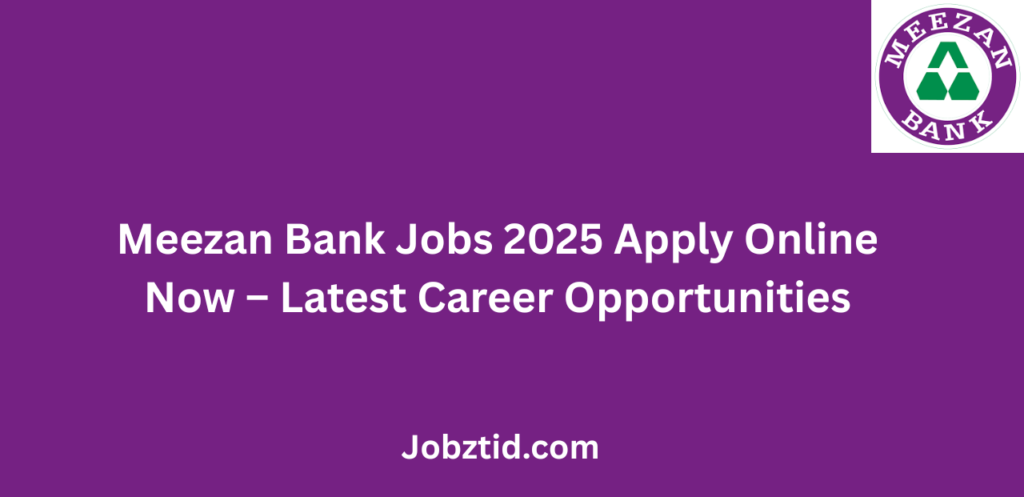 Meezan Bank Jobs 2025 Apply Online Now Latest Career Opportunities