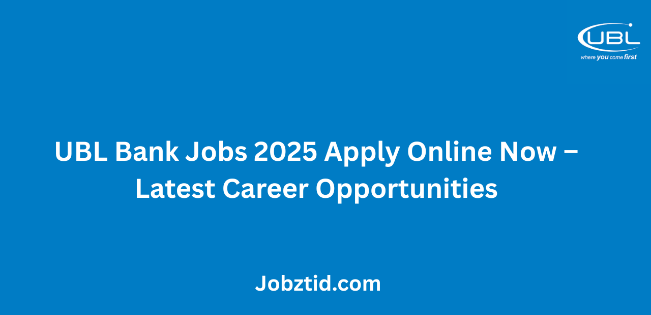 UBL Bank Jobs 2025 Apply Online Now Latest Career Opportunities