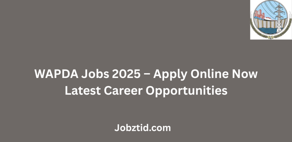 WAPDA Jobs 2025 Apply Online Now Latest Career Opportunities