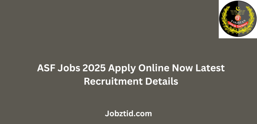 ASF Jobs 2025 Apply Online Now Latest Recruitment Details