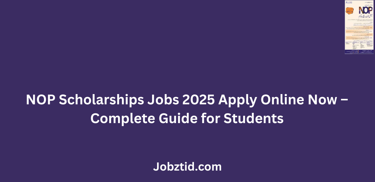 NOP Scholarships Jobs 2025 Apply Online Now Complete Guide for Students
